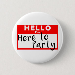 Hello, I'm Here to Party 6 Cm Round Badge