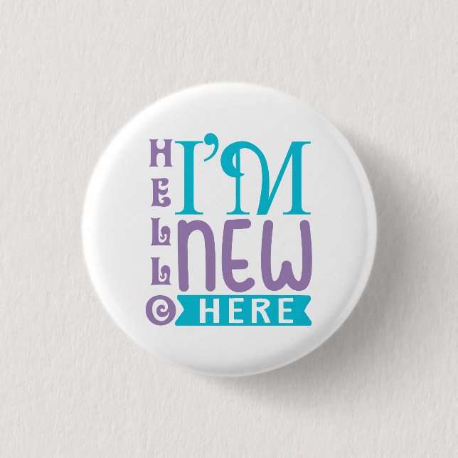 Hello I'm New Here 3 Cm Round Badge (Front)