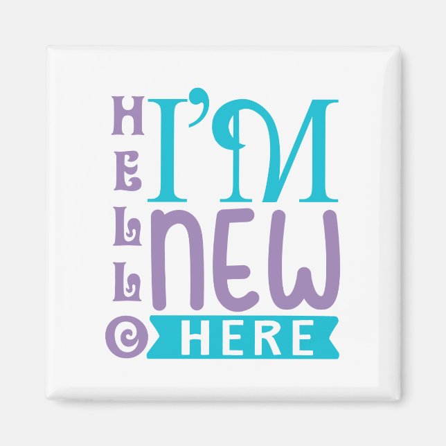 Hello I'm New Here Magnet (Front)