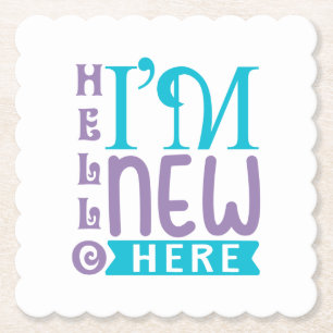 Hello I'm New Here Paper Coaster