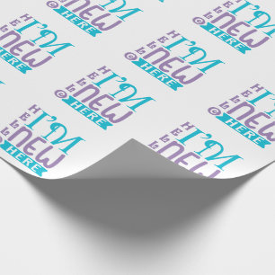 Hello I'm New Here Wrapping Paper
