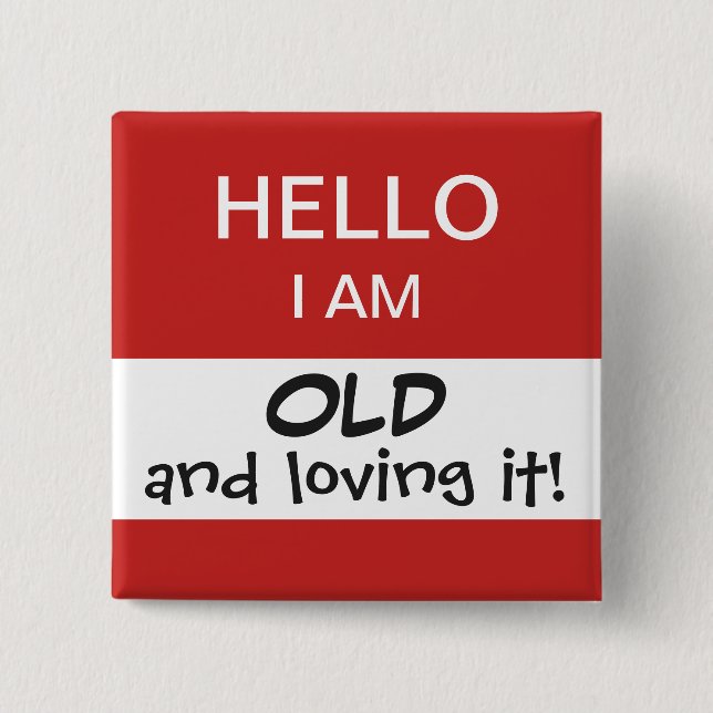 Hello I'm Old Funny and Humourous Birthday 15 Cm Square Badge (Front)