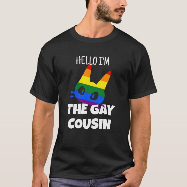 Hello I'm the gay cousin  T-Shirt (Front)