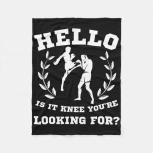 Hello Is It Knee You're Looking For Funny Mma Kick Fleece Blanket