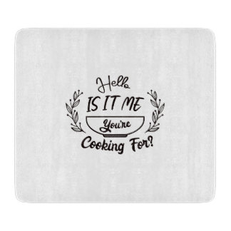 Hello Is It Me You're Cooking For? Cutting Board