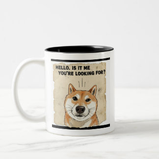 Hello. Is It Me You're Looking For? - Funny Shiba Two-Tone Coffee Mug