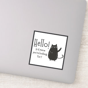 Hello! Is it meow you're looking for? Cat