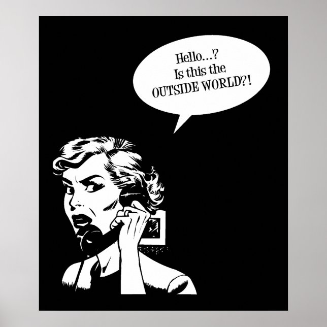 Hello? Is This The OUTSIDE WORLD?! Retro Lady Poster (Front)