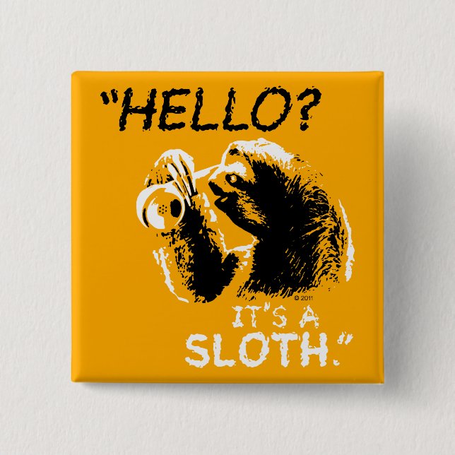 "Hello? It's a Sloth." Pin (Front)