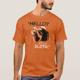 "Hello? It's a Sloth." T-Shirt