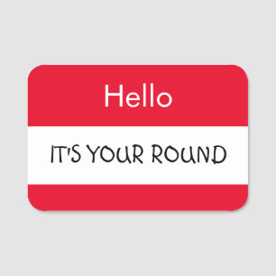 Hello... It's Your Round Name Tag