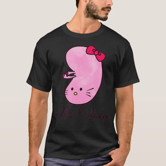Hello Kidney Funny  Show your appreciation for you T-Shirt (Front)