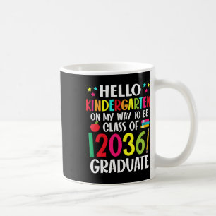 Hello Kindergarten Byck To School Cl Of 2036 Grow  Coffee Mug
