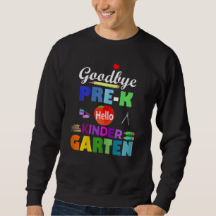 Hello Kindergarten Prek Grad Goodbye Preschool Gra Sweatshirt