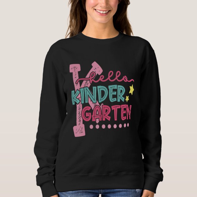 Hello Kindergarten Student Teacher First Day Of Sc Sweatshirt (Front)