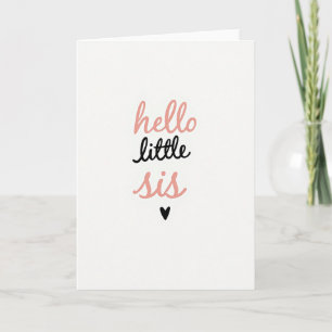 Hello Little Sis Sweet Card