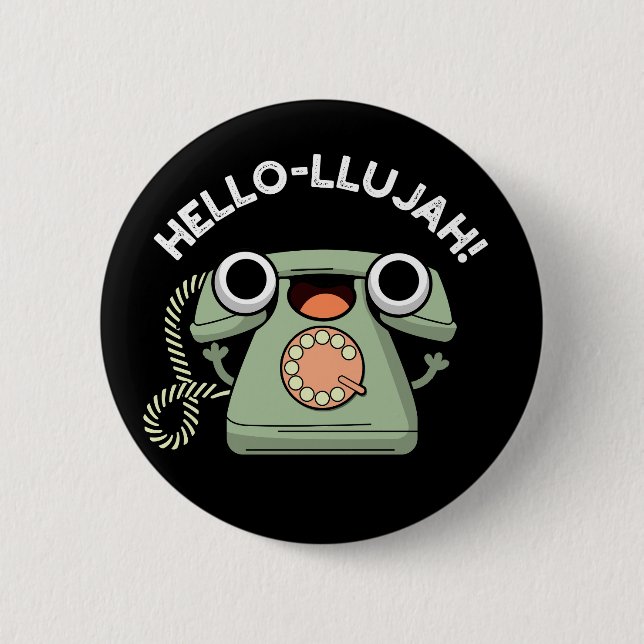 Hello-lujah Funny Telephone Pun Dark BG 6 Cm Round Badge (Front)