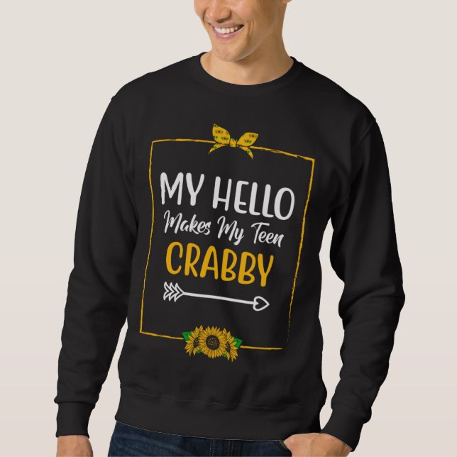 Hello Makes Teen Crabby Mom  Mother Humor Teens Pr Sweatshirt (Front)