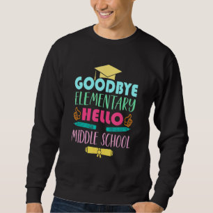 Hello Middle School Graduation Elementary School Sweatshirt