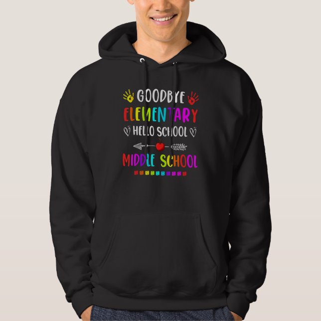 Hello Middle School Graduation Goodbye Elementary  Hoodie (Front)