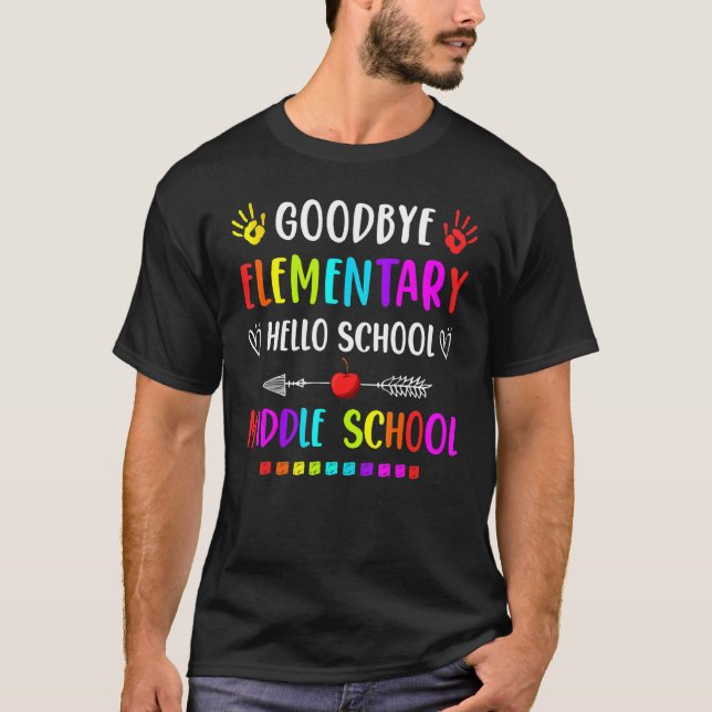 Hello Middle School Graduation Goodbye Elementary  T-Shirt (Front)