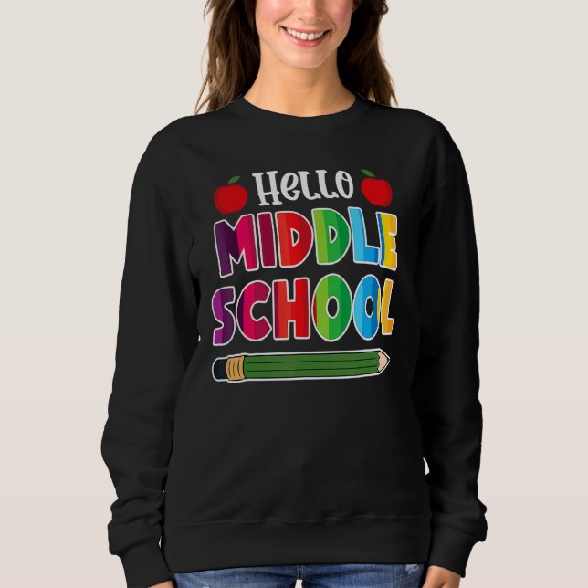 Hello Middle School Team Middle School Back To Sch Sweatshirt (Front)