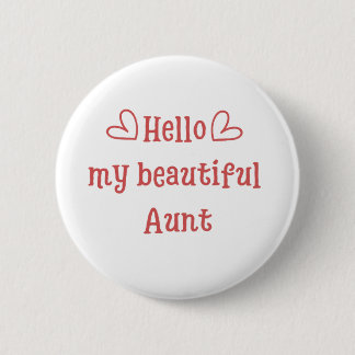 Hello my beautiful aunt funny idea 6 cm round badge
