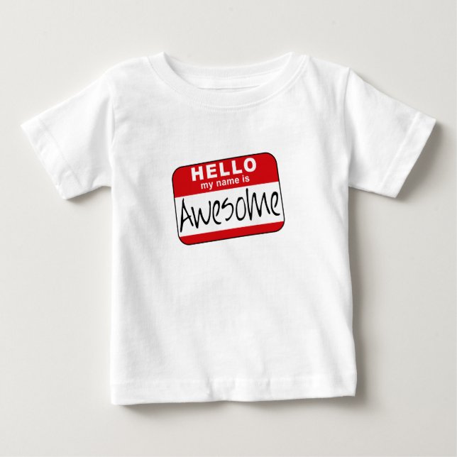 Hello, My Name is Awesome Baby T-Shirt (Front)