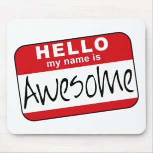 Hello, My Name is Awesome Mouse Pad