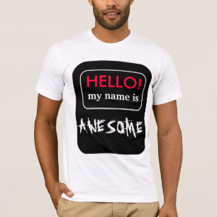 HELLO! my name is AWESOME T-shirt