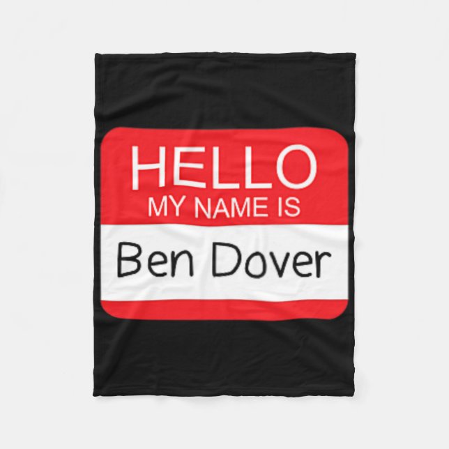 Hello My Name Is Ben Dover Fun Adult Humour Joke P Fleece Blanket (Front)