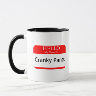 Hello My Name Is Cranky Pants Mug