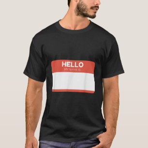 Hello My Name Is  Custom Blank Design Shirt