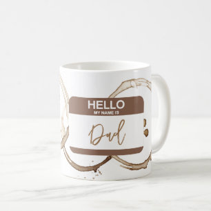 Hello My Name is DAD Nametag Coffee Rings Fun Mug