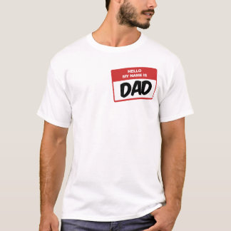 Hello My Name is Dad T-shirt