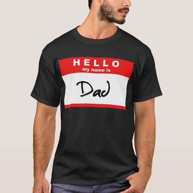 Hello My Name is Dad T-Shirt (Front)