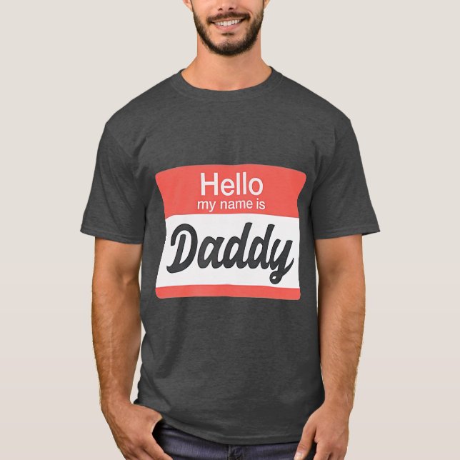 Hello My Name is Daddy Name ag Funny Gay T-Shirt (Front)
