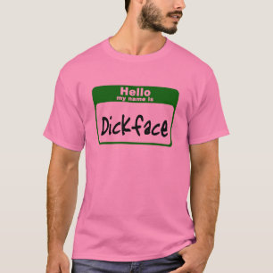 Hello my name is Dickface T-Shirt