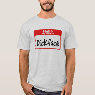 Hello my name is Dickface T-Shirt