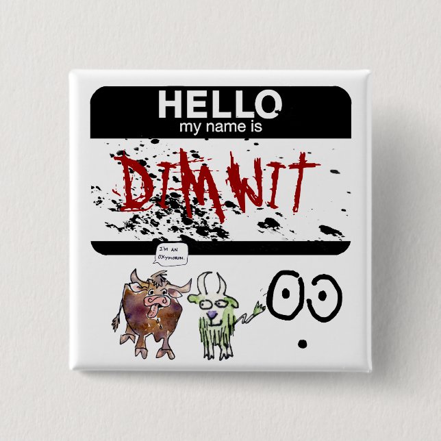 Hello My Name Is Dimwit oxymoron Lapel Pin (Front)