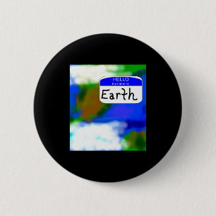 Hello My Name Is Earth Environmental T Shirt  6 Cm Round Badge