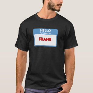 Hello My Name is Frank - Nametag Theme Gifts T-Shirt
