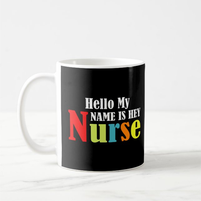 Hello my name is Hey Nurse Coffee Mug (Left)
