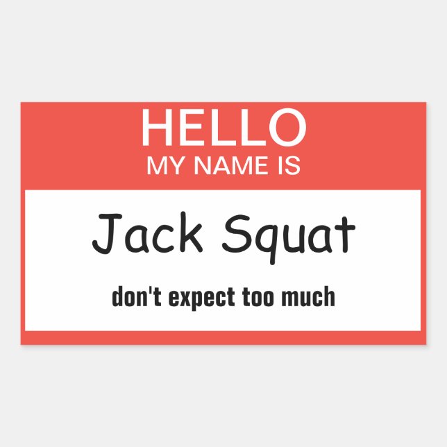 Hello My Name Is Jack Squat Don't expect too much Rectangular Sticker (Front)