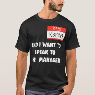 Hello, My Name Is Karen and I Want to Speak to The T-Shirt