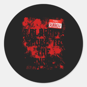 Hello My Name Is Karen Bloody Funny Halloween Cost Classic Round Sticker