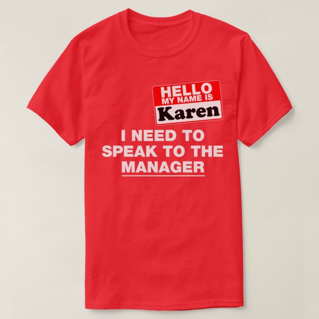 Hello My Name Is Karen Costume Gift T-Shirt (Design Front)