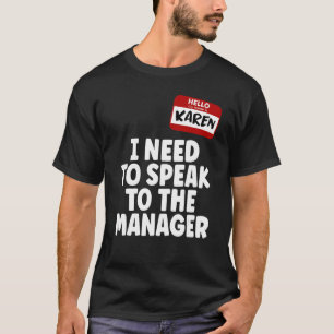 Hello My Name is Karen I Want to Speak to the Mana T-Shirt
