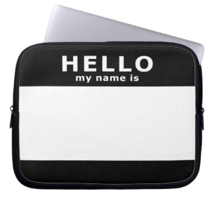 hello my name is laptop sleeve