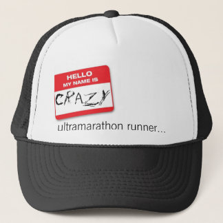 hello-my-name-is_m, Crazy, ultramarathon runner... Trucker Hat